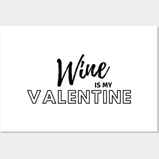 Wine is my Valentine Posters and Art